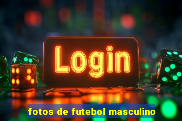 fotos de futebol masculino